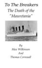 To The Breakers : The Death Of The "Mauretania" - eBook