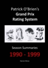 Patrick O'brien's Grand Prix Rating System: Season Summaries 1990-1999 - Book