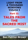 Light from A Thousand Windows Volume I Part II: Tales from the Sacred Mist - Book