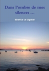 Dans L'ombre De Mes Silences (2e Edition) - Book