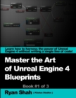 Mastering the Art of Unreal Engine 4 - Blueprints - Book