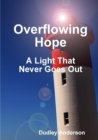 Overflowing Hope A Light That Never Goes Out - Book