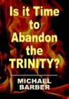 Is it Time to Abandon the Trinity? - Book