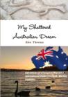 My Shattered Australian Dream: Adventures of a European Migrant and International Student in Perth, Western Australia - Book