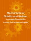Mechanisms for Stability and Welfare: Increasing Cooperation Among Self-Interested Agents - Book