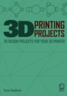 3D Printing Projects. 20 Design Projects for Your 3D Printer - Book