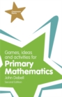 Games, Ideas and Activities for Primary Mathematics - Book