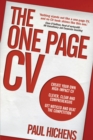 One Page CV, The : Create your own high impact CV. Clever, clear, and comprehensive. Get noticed and beat the competition. - Book