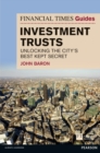 Financial Times Guide to Investment Trusts : Unlocking the City's Best Kept Secret - Book