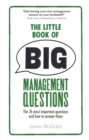 Little Book of Big Management Questions, The : The 76 most important questions and how to answer them - Book