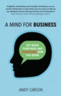 Mind for Business, A : Get inside your head to transform how you work - eBook