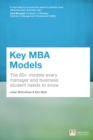 Key MBA Models : The 60+ Models Every Manager and Business Student Needs to Know - Book