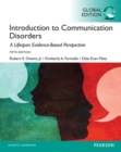 Introduction to Communication Disorders: A Lifespan Evidence-Based Approach, Global Edition - Book