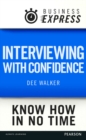 Business Express: Interviewing with confidence : Practical interview strategies that work for any level of vacancy - eBook