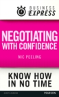Business Express: Negotiating with confidence : Achieve the outcomes that you desire - eBook