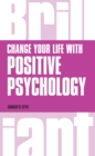 Change Your Life with Positive Psychology - eBook