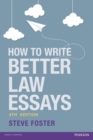 How To Write Better Law Essays : Tools and techniques for success in exams and assignments - Book