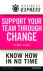 Business Express: Support your team through change : Help your team to focus on the positives and embrace uncertainty - eBook