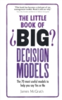 Little Book of Big Decision Models, The : The 70 Most Useful Models To Help You Say Yes Or No - eBook