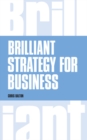 Brilliant Strategy for Business : How to plan, implement and evaluate strategy at any level of management - Book