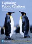 Exploring Public Relations : Global Strategic Communication - Book