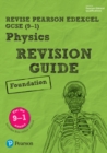 Pearson REVISE Edexcel GCSE (9-1) Physics Foundation Revision Guide : for home learning, 2022 and 2023 assessments and exams - Book