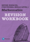Pearson REVISE Edexcel Functional Skills Maths Level 1 Workbook : for home learning - Book