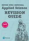 Pearson REVISE BTEC National Applied Science Revision Guide : (with free online Revision Guide) for home learning, 2021 assessments and 2022 exams - Book