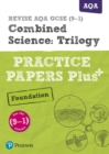 Pearson REVISE AQA GCSE (9-1) Combined Science Trilogy Foundation Practice Papers Plus : for home learning, 2022 and 2023 assessments and exams - Book