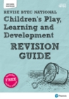 Pearson REVISE BTEC National Children's Play, Learning and Development Revision Guide inc online edition - 2023 and 2024 exams and assessments - Book