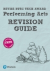 Pearson REVISE BTEC Tech Award Performing Arts Revision Guide inc online edition - 2023 and 2024 exams and assessments - Book