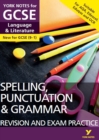 English Language and Literature Spelling, Punctuation and Grammar Revision and Exam Practice: York Notes for GCSE everything you need to catch up, study and prepare for and 2023 and 2024 exams and ass - eBook