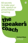 Speaker's Coach, The : 60 secrets to make your talk, speech or presentation amazing - Book