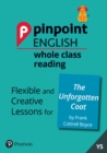 Pinpoint English Whole Class Reading Y5: The Unforgotten Coat : Flexible and Creative Lessons for The Unforgotten Coat (by Frank Cottrell Boyce) - Book