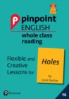 Pinpoint English Whole Class Reading Y6: Holes : Flexible and Creative Lessons for Holes (by Louis Sachar) - Book