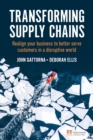 Transforming Supply Chains : Realign Your Business To Better Serve Customers In A Disruptive World - eBook