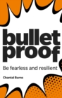 Bulletproof: Be fearless and resilient, no matter what - Book