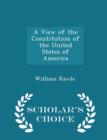 A View of the Constitution of the United States of America - Scholar's Choice Edition - Book