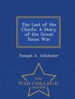 The Last of the Chiefs : A Story of the Great Sioux War - War College Series - Book