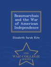 Beaumarchais and the War of American Independence - War College Series - Book
