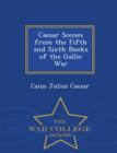 Caesar Scenes from the Fifth and Sixth Books of the Gallic War - War College Series - Book