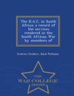 The H.A.C. in South Africa : A Record of the Services Rendered in the South African War by Members of - War College Series - Book