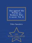 One Against the World; Or, Reuben's War. a Novel. Vol. II. - War College Series - Book