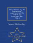 Down South; Or, an Englishman's Experience at the Seat of the American War. Vol. I - War College Series - Book