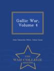 Gallic War, Volume 4 - War College Series - Book