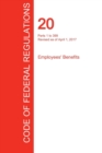 Cfr 20, Parts 1 to 399, Employees' Benefits, April 01, 2017 (Volume 1 of 4) - Book