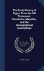 The Early History of Egypt, from the Old Testament, Herodotus, Manetho, and the Hieroglyphical Inscriptions - Book