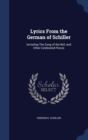 Lyrics from the German of Schiller : Including the Song of the Bell, and Other Celebrated Pieces - Book