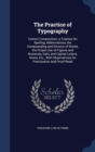 The Practice of Typography : Correct Composition; A Treatise on Spelling, Abbreviations, the Compounding and Division of Words, the Proper Use of Figures and Numerals, Italic and Capital Letters, Note - Book