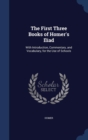 The First Three Books of Homer's Iliad : With Introduction, Commentary, and Vocabulary, for the Use of Schools - Book